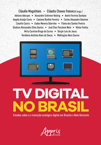 Imagem de Livro - Tv digital no brasil: estudos sobre a transição analógico-digital em brasília e belo horizonte