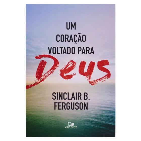 Imagem de Livro: Um Coração Voltado para Deus  Sinclair B. Ferguson - VIDA NOVA