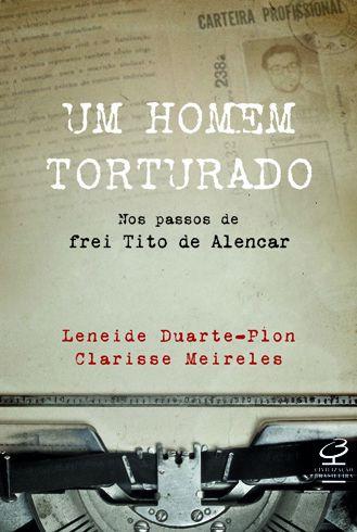 Imagem de Livro - Um homem torturado – Nos passos de frei Tito de Alencar