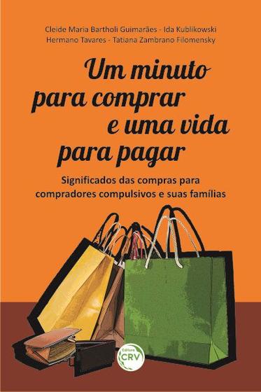 Livro - Um minuto para comprar e uma vida para pagar Menor preço em Livro - Um minuto para comprar e uma vida para pagar