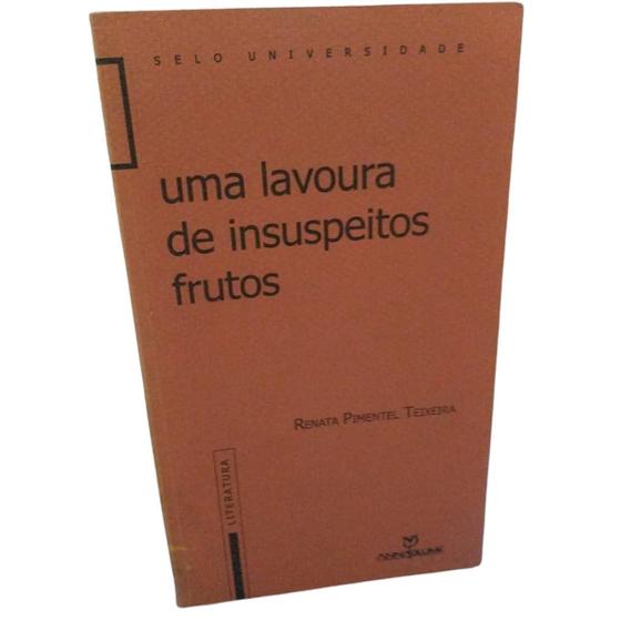 Imagem de Livro: Uma Lavoura de Insuspeitos Frutos Autor: Renata Pimentel Teixeira (Novo, Lacrado)