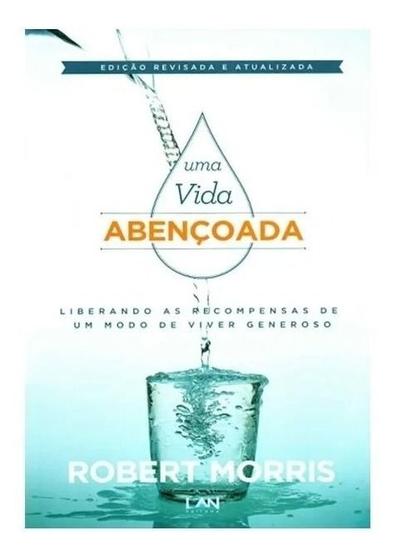 Livro Uma Vida Abençoada - Robert Morris - Editora LAN Imagem de Livro Uma Vida Abençoada - Robert Morris