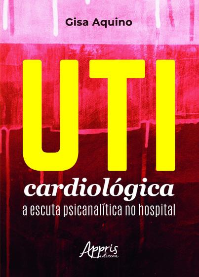 Imagem de Livro - UTI cardiológica: A escuta psicanalítica no hospital