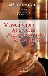 Livro Vencendo Aflições Alcançando Milagres Vencendo o Sofrimento Marcio Mendes - Canção nova Menor preço em Livro Vencendo Aflições Alcançando Milagres Vencendo o Sofrimento Marcio Mendes - Canção nova
