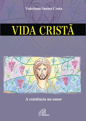 Imagem de Livro - Vida cristã: a existência no amor