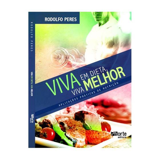 Imagem de Livro - Viva em Dieta, Viva Melhor - Aplicações Práticas de Nutrição - Peres - Phorte
