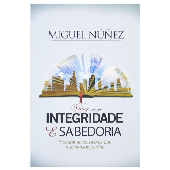 Imagem de Livro: Viver com Integridade e Sabedoria  Miguel Nunez - BV BOOKS