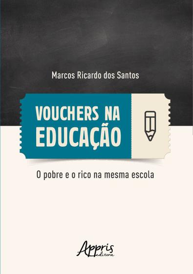 Imagem de Livro - Vouchers na educação: o pobre e o rico na mesma escola