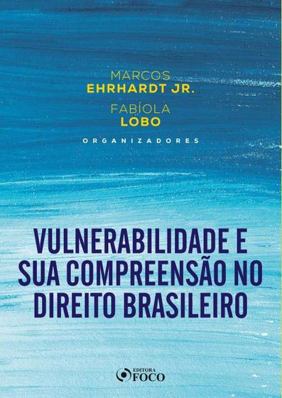 Imagem de Livro - VULNERABILIDADE E SUA COMPREENSÃO NO DIREITO BRASILEIRO - 1ª ED - 2021