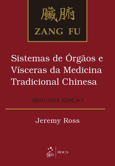 Imagem de Livro - Zang Fu - Sistemas de Órgãos e Vísceras da Medicina Tradicional Chinesa