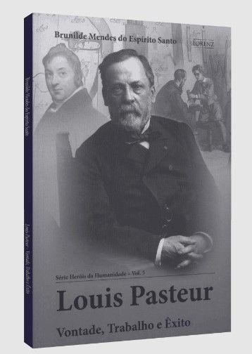 Imagem de Louis Pasteur - Vontade, Trabalho e Êxito