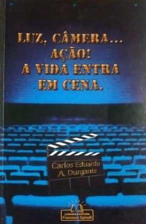 Imagem de Luz, Câmera, Ação! A Vida Entra em Cena - Livro de Carlos Eduardo A. Durgante