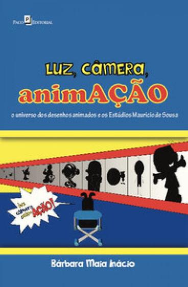 Imagem de Luz, câmera, animação: o universo dos desenhos animados e os estúdios maurício de sousa - PACO EDITORIAL