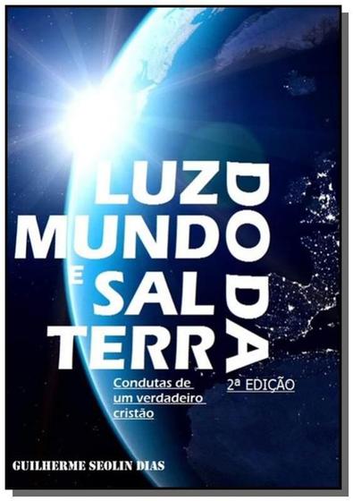 Luz do mundo e sal da terra - CLUBE DE AUTORES Menor preço em Luz do mundo e sal da terra - CLUBE DE AUTORES