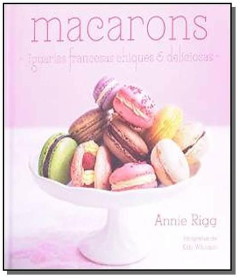 Imagem de Macarons: iguarias francesas chiques e deliciosas - Ambientes e costumes