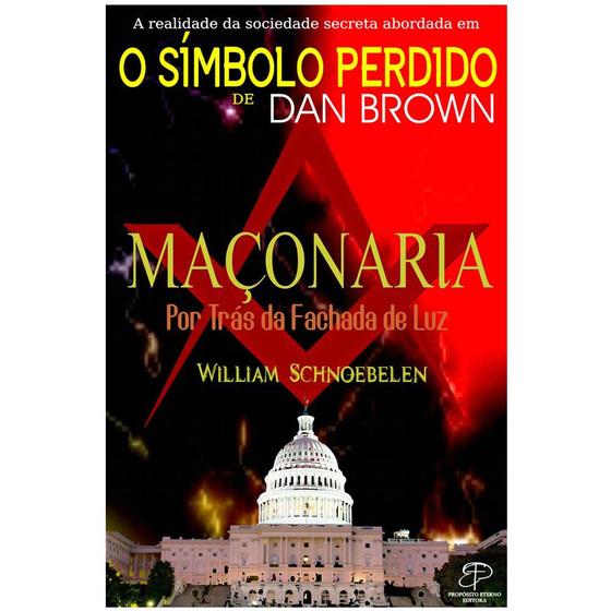 Imagem de Maçonaria - Por trás da fachada de luz, Willian Schnoebelen - Propósito Eterno