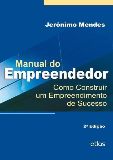 Imagem de Manual do Empreendedor - Como Construir Um Empreendimento e Sucesso - 2ª Ed. 2015