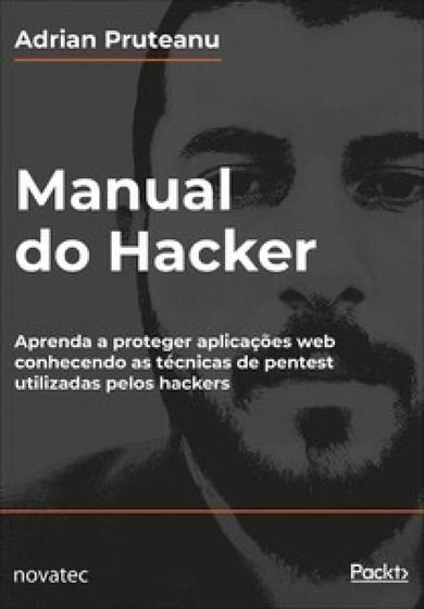 Imagem de Manual do hacker: aprenda a proteger aplicações web conhecendo as técnicas de pentest utilizadas pelos hackers - NOVATEC