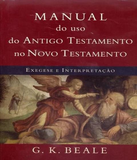 Imagem de Manual do uso do Antigo Testamento no Novo Testamento : Exegese e interpretação - VIDA NOVA