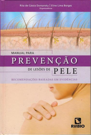 Imagem de Manual Para Prevenção De Lesões De Pele. Recomendações Baseadas Em Evidências Rita de Cássia Domansky and Eline Lima Borges