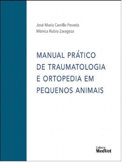 Imagem de Manual Prático de Traumatologia e Ortopedia em Pequenos Animais - MedVet