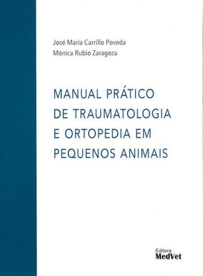 Imagem de Manual prático de traumatologia e ortopedia em pequenos animais