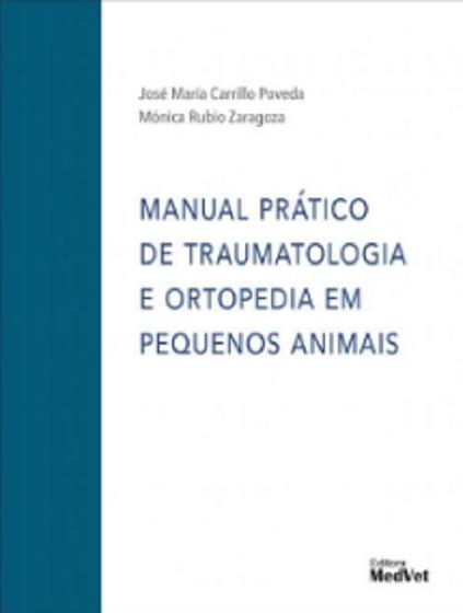 Imagem de Manual Prático de Traumatologia e Ortopedia em Pequenos Animais - MedVet