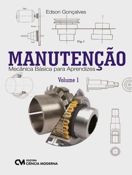 Imagem de Manutencao - mecanica basica para aprendizes - vol. 1 - CIENCIA MODERNA