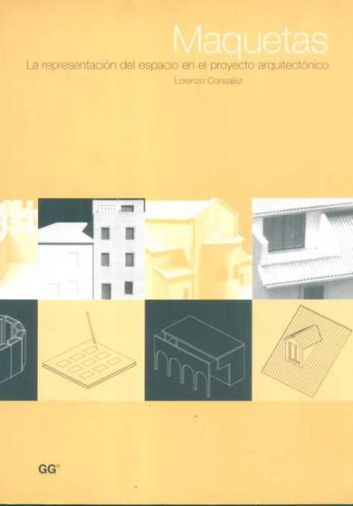 Imagem de Maquetas-La Representación Del Espacio En El Proyecto Arquitectónico - Gustavo Gili