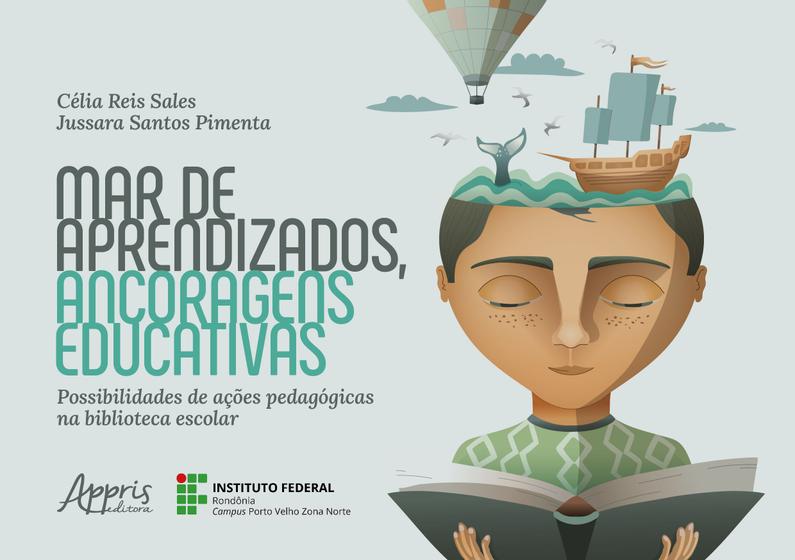 Imagem de Mar de Aprendizados, Ancoragens Educativas: Possibilidades de Ações Pedagógicas na Biblioteca Escolar