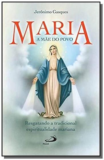 Imagem de Maria, a mãe do povo - Resgatando a tradicional espiritualidade mariana - PAULUS