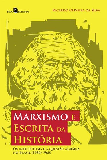 Imagem de Marxismo e Escrita da História: Os Intelectuais e a Questão Agrária no Brasil (1950/1960) - Paco