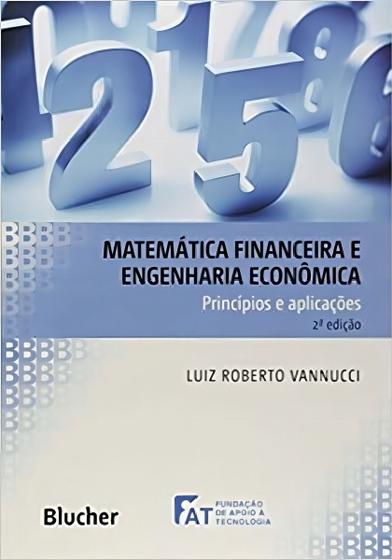 Imagem de Matemática Financeira e Engenharia Econômica: Principios e Aplicações - 02Ed/17 Sortido - BLUCHER