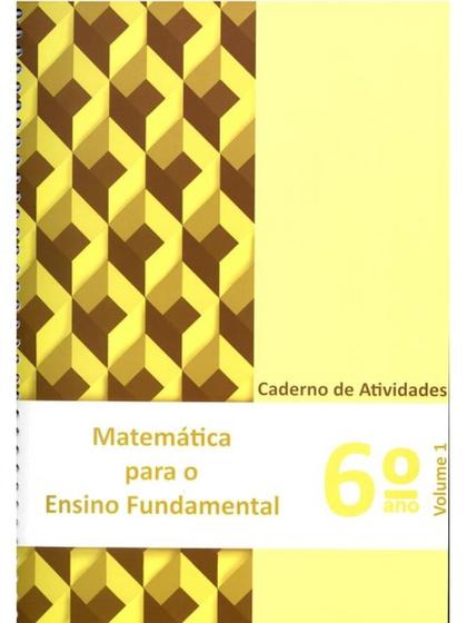 Imagem de MATEMÁTICA PARA ENSINO FUNDAMENTAL - 6º ANO - CADERNO DE ATIVIDADES - VOL. 1