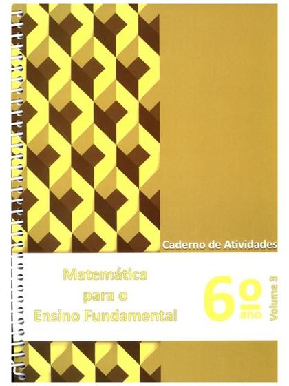 Imagem de MATEMÁTICA PARA ENSINO FUNDAMENTAL - 6º ANO - CADERNO DE ATIVIDADES - VOL. 3