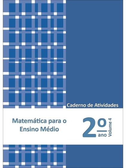 Imagem de MATEMÁTICA PARA O ENSINO MÉDIO - 2º ANO - CADERNO DE ATIVIDADES - VOL. 4