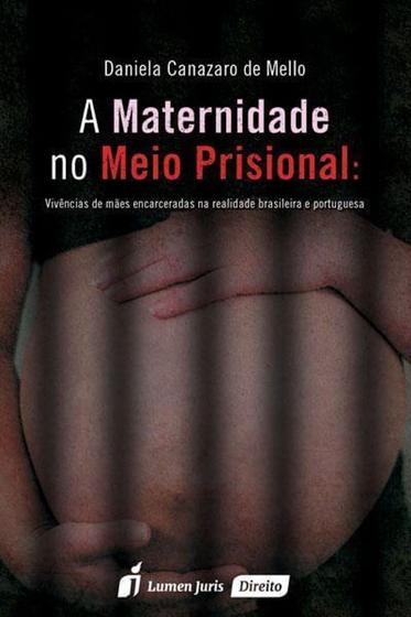 Imagem de Maternidade No Meio Prisional, A - Lumen Juris - LC