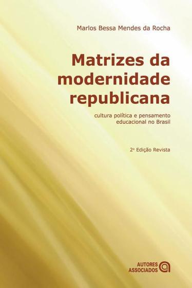 Imagem de Matrizes da Modernidade Republicana: Cultura Política e Pensamento Educacional no Brasil - Autores Associados