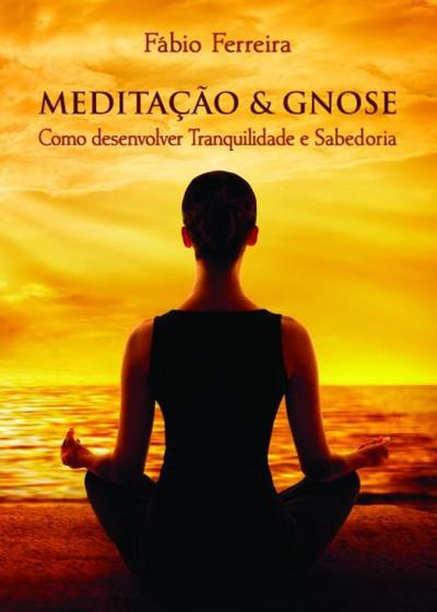 Imagem de Meditação e Gnose: Como Desenvolver Tranquilidade e Sabedoria - Edisaw