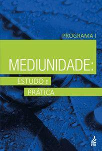 Imagem de Mediunidade: estudo e prática - Programa I - FEB Editora