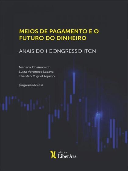 Imagem de Meios de pagamento e o futuro do dinheiro: Anais do Congresso ITCN