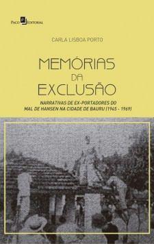 Imagem de Memórias Da Exclusão. Narrativas De Ex-Portadores Do Mal De Hansen Na Cidade De Bauru (1945 - 1969) - Paco