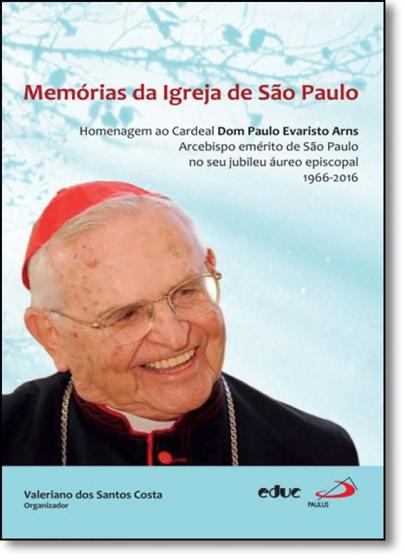 Imagem de Memorias da igreja de sao paulo: homenagem cardeal dom paulo evaristo arns - EDUC - EDITORA DA PUC-SP