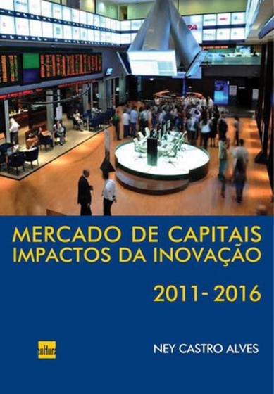 Imagem de Mercado de capitais - impactos na inovaçao 2011 - 2016 - Editora de cultura