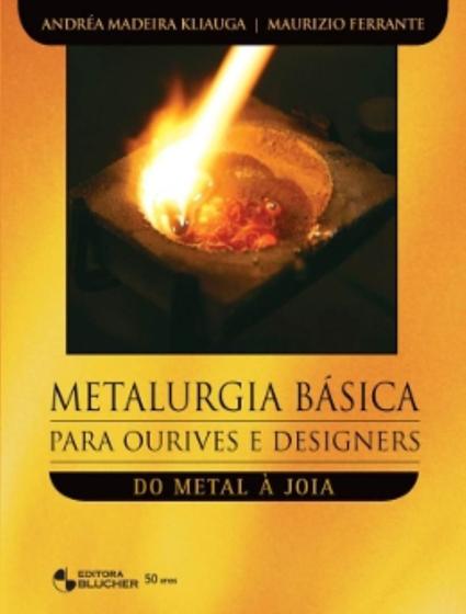 Imagem de Metalurgia Basica Para Ourives E Designers - Do Metal A Joia