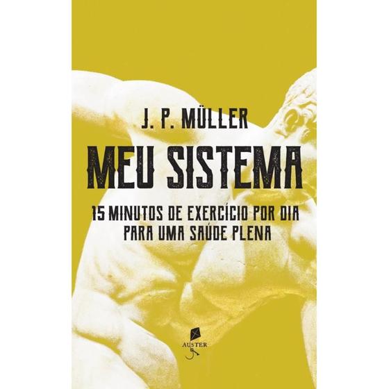 Imagem de Meu sistema: 15 minutos de exercício por dia para uma saúde plena (J. P. Müller) - Auster