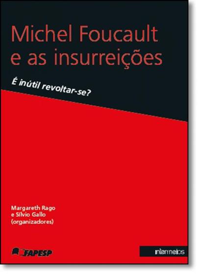 Imagem de Michel Foucault e as Insurreições: É Inútil Revoltar-se - INTERMEIOS