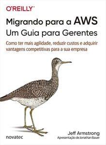 Imagem de Migrando para a AWS - Um guia para gerentes: como ter mais agilidade, reduzir custos e adquirir vantagens competitivas para a sua empresa - NOVATEC