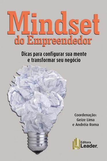 Mindset do empreendedor - dicas para configurar sua mente e transformar seu - LEADER Menor preço em Mindset do empreendedor - dicas para configurar sua mente e transformar seu - LEADER