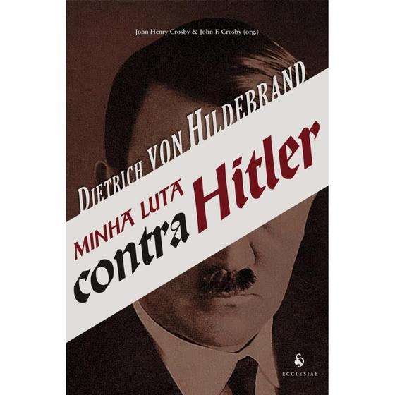 Minha luta contra Hitler (Dietrich von Hildebrand) Kit de Livros Magazine Luiza